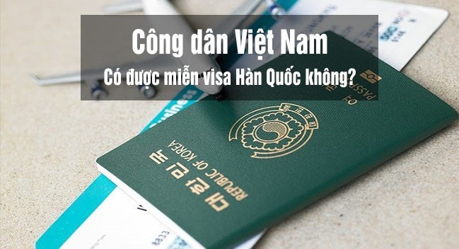 đi du lịch Hàn Quốc có cần visa không-Việt Nam có được miễn visa
