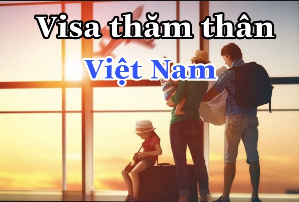 Visa thăm thân Việt Nam - Những đối tượng được xin visa thăm thân Việt Nam 