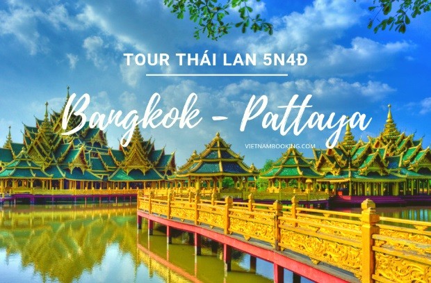 tour đi Thái Lan 2022 - Bangkok – Pattaya