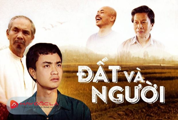Bộ phim Việt Nam hay nhất có thể bạn sẽ thích - Đất và Người