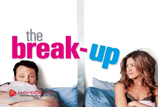 bộ phim hài lãng mạn hay nhất mọi thời đại - The Break-Up